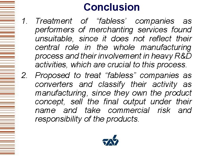 Conclusion 1. Treatment of “fabless’ companies as performers of merchanting services found unsuitable, since