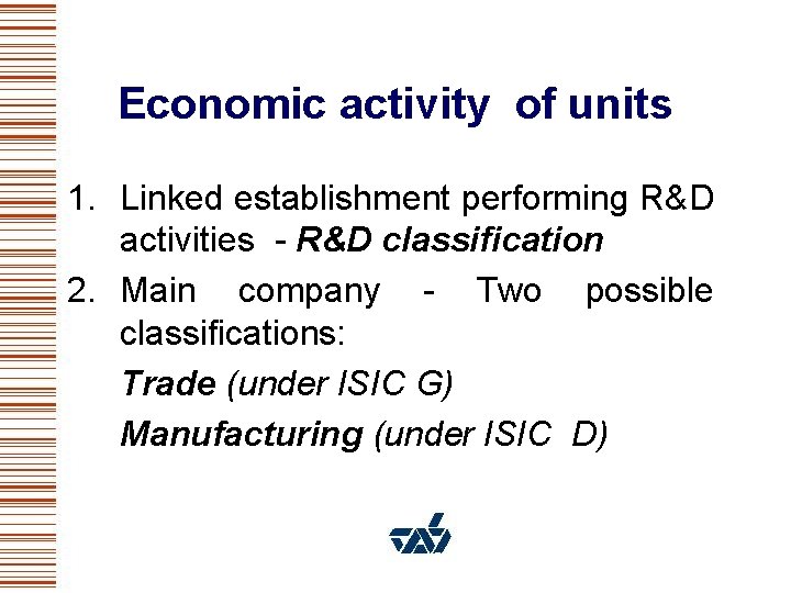 Economic activity of units 1. Linked establishment performing R&D activities - R&D classification 2.