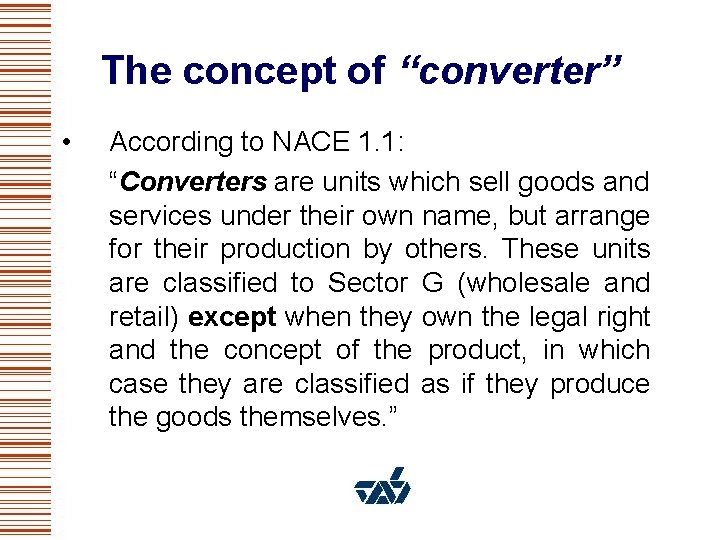 The concept of “converter” • According to NACE 1. 1: “Converters are units which