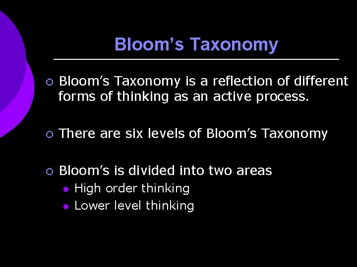 Bloom’s Taxonomy ¡ Bloom’s Taxonomy is a reflection of different forms of thinking as