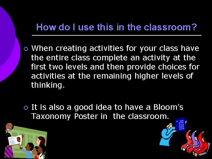 How do I use this in the classroom? ¡ When creating activities for your