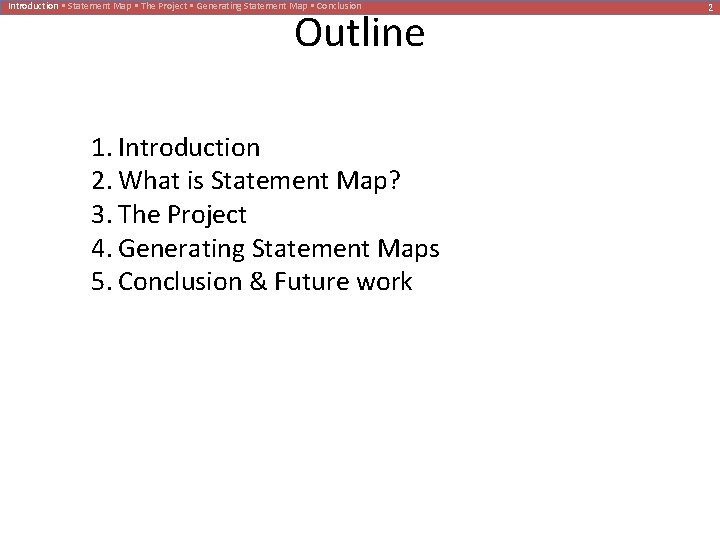 Introduction • Statement Map • The Project • Generating Statement Map • Conclusion Outline
