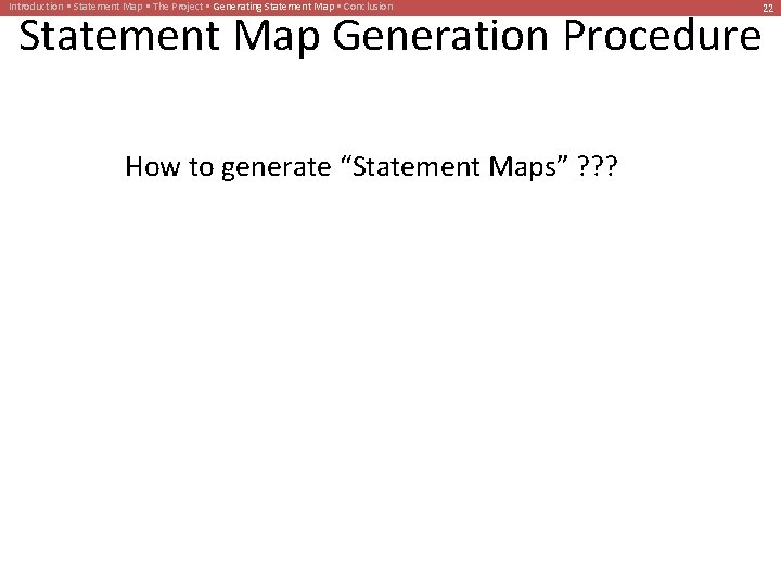 Introduction • Statement Map • The Project • Generating Statement Map • Conclusion Statement