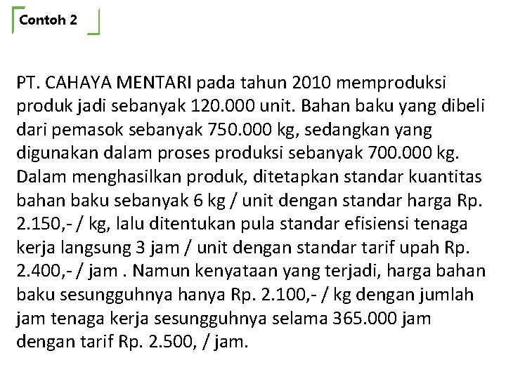 Contoh 2 PT. CAHAYA MENTARI pada tahun 2010 memproduksi produk jadi sebanyak 120. 000