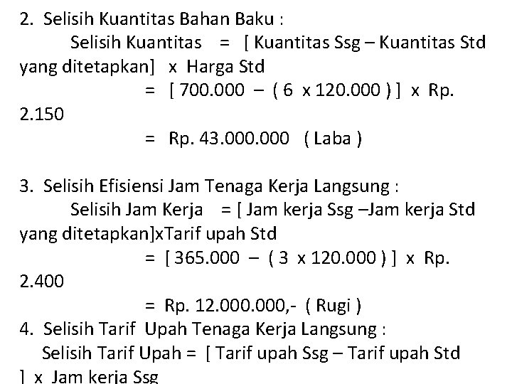 2. Selisih Kuantitas Bahan Baku : Selisih Kuantitas = [ Kuantitas Ssg – Kuantitas