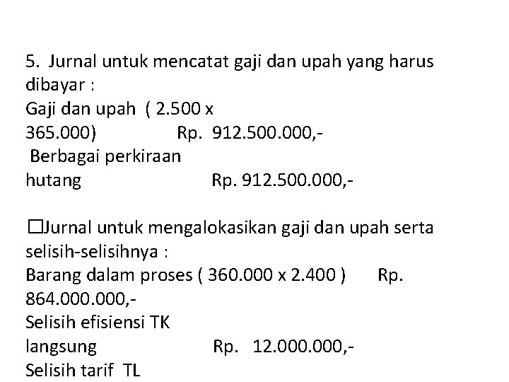 5. Jurnal untuk mencatat gaji dan upah yang harus dibayar : Gaji dan upah