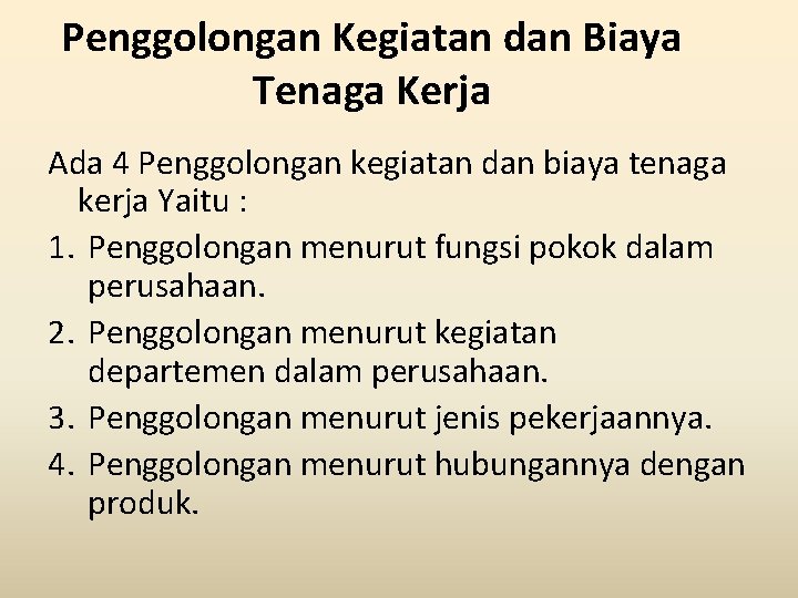 Penggolongan Kegiatan dan Biaya Tenaga Kerja Ada 4 Penggolongan kegiatan dan biaya tenaga kerja