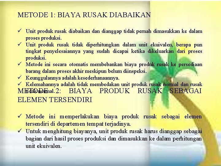 METODE 1: BIAYA RUSAK DIABAIKAN ü Unit produk rusak diabaikan dianggap tidak pernah dimasukkan