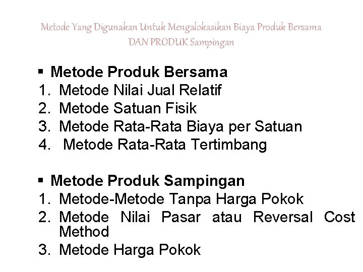 Metode Yang Digunakan Untuk Mengalokasikan Biaya Produk Bersama DAN PRODUK Sampingan § Metode Produk