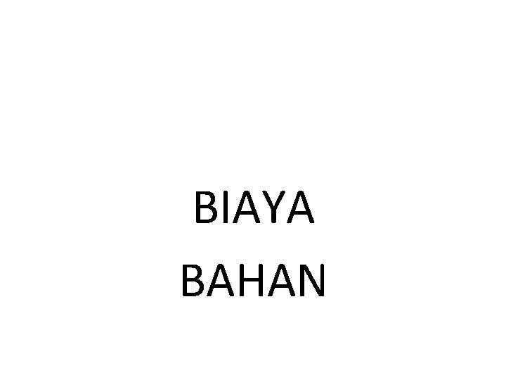 BIAYA BAHAN 