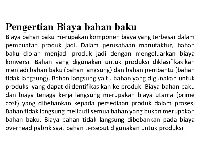 Pengertian Biaya bahan baku merupakan komponen biaya yang terbesar dalam pembuatan produk jadi. Dalam