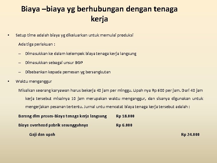 Biaya –biaya yg berhubungan dengan tenaga kerja • Setup time adalah biaya yg dikeluarkan