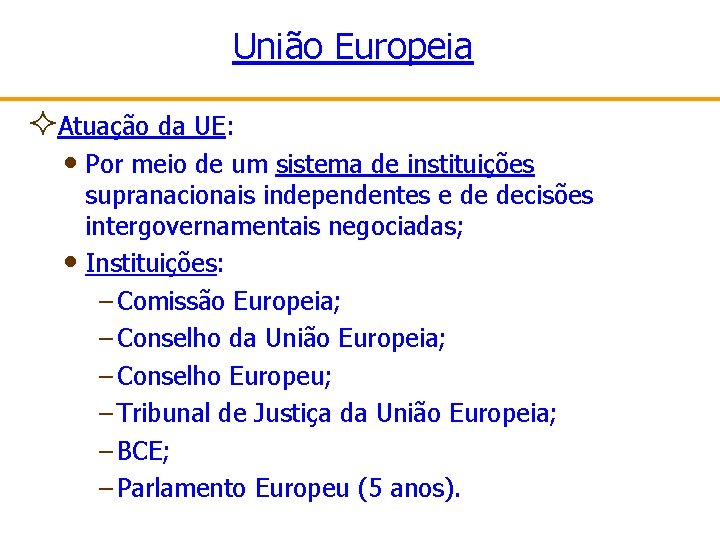 União Europeia ²Atuação da UE: • Por meio de um sistema de instituições •