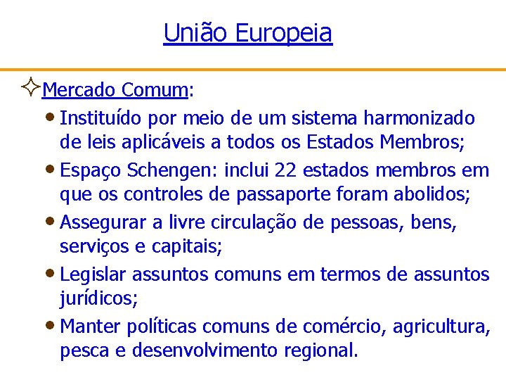 União Europeia ²Mercado Comum: • Instituído por meio de um sistema harmonizado de leis
