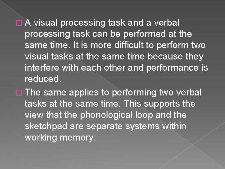 �A visual processing task and a verbal processing task can be performed at the
