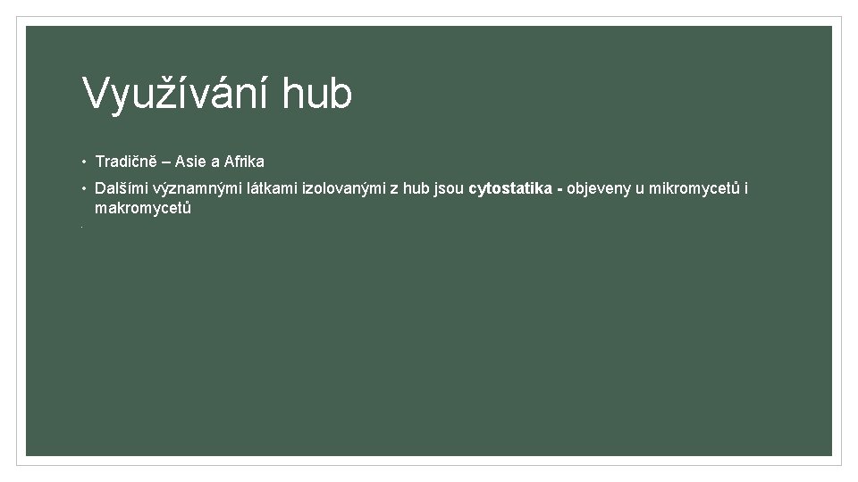 Využívání hub • Tradičně – Asie a Afrika • Dalšími významnými látkami izolovanými z