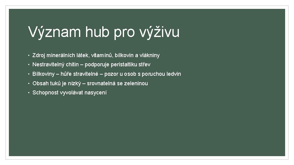 Význam hub pro výživu • Zdroj minerálních látek, vitamínů, bílkovin a vlákniny • Nestravitelný