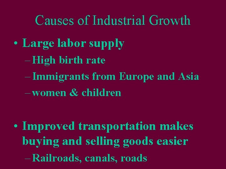 Causes of Industrial Growth • Large labor supply – High birth rate – Immigrants