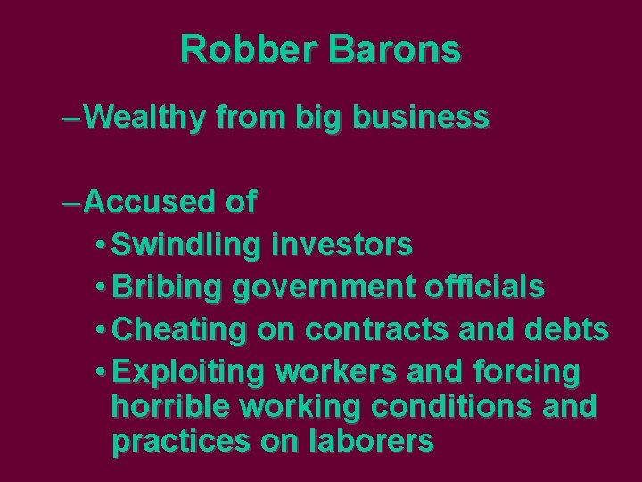 Robber Barons – Wealthy from big business – Accused of • Swindling investors •