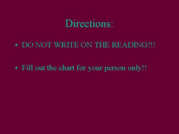 Directions: • DO NOT WRITE ON THE READING!!! • Fill out the chart for