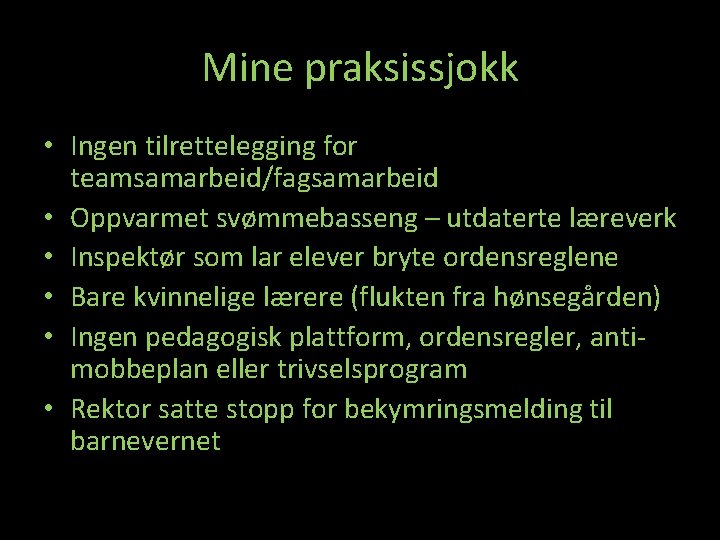 Mine praksissjokk • Ingen tilrettelegging for teamsamarbeid/fagsamarbeid • Oppvarmet svømmebasseng – utdaterte læreverk •