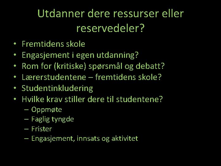 Utdanner dere ressurser eller reservedeler? • • • Fremtidens skole Engasjement i egen utdanning?