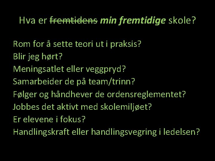 Hva er fremtidens min fremtidige skole? Rom for å sette teori ut i praksis?