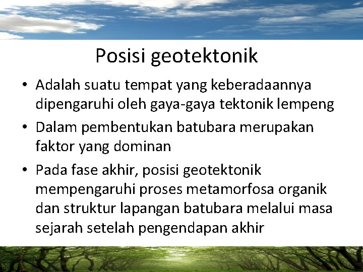 Posisi geotektonik • Adalah suatu tempat yang keberadaannya dipengaruhi oleh gaya-gaya tektonik lempeng •