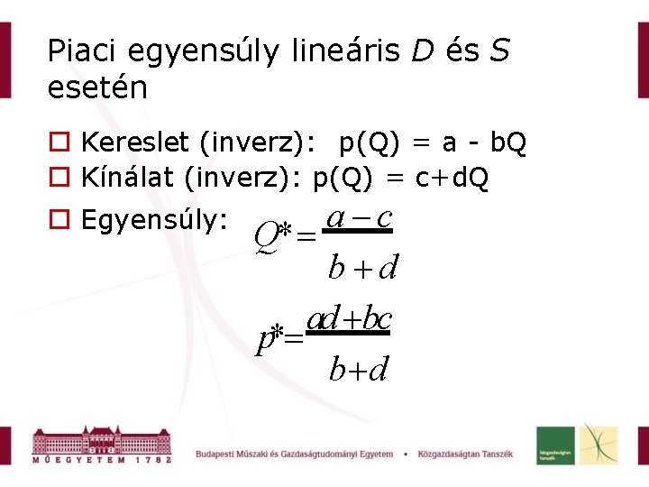 Piaci egyensúly lineáris D és S esetén Kereslet (inverz): p(Q) = a - b.