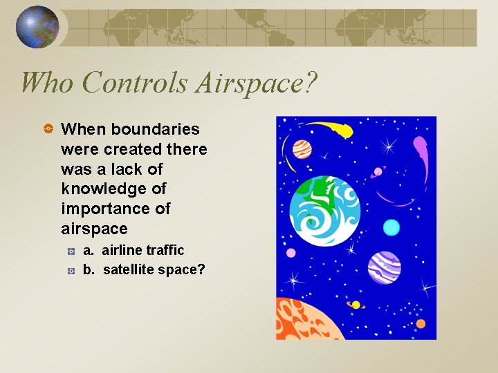 Who Controls Airspace? When boundaries were created there was a lack of knowledge of Who Controls Airspace? When boundaries were created there was a lack of knowledge of