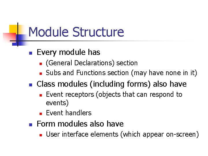 Module Structure n Every module has n n n Class modules (including forms) also