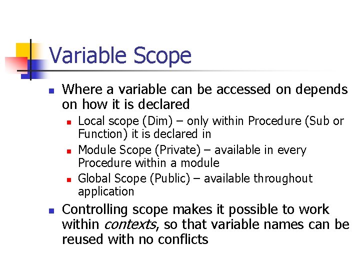 Variable Scope n Where a variable can be accessed on depends on how it