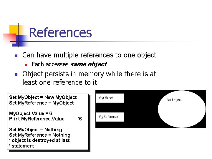 References n Can have multiple references to one object n n Each accesses same