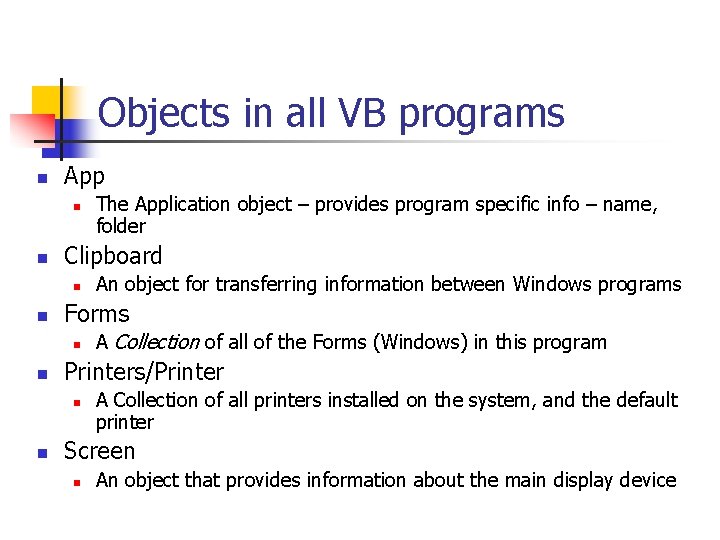 Objects in all VB programs n App n n Clipboard n n A Collection