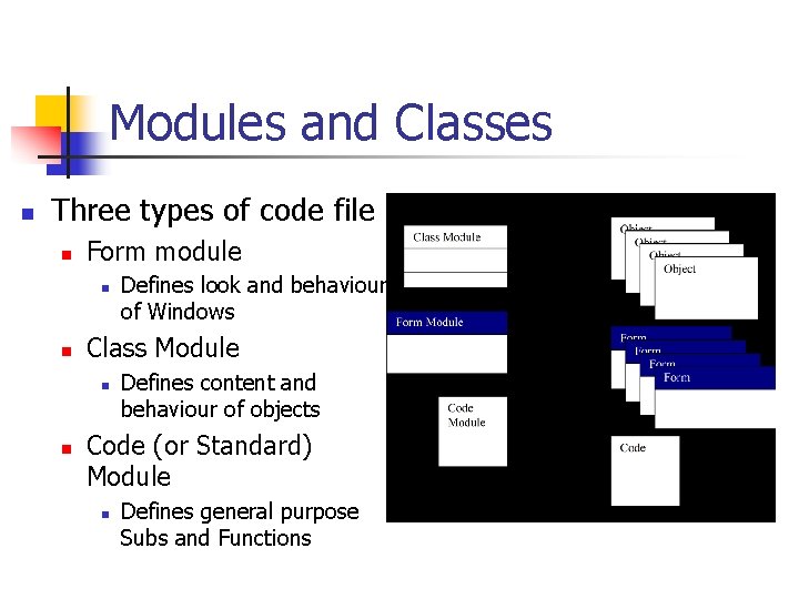 Modules and Classes n Three types of code file n Form module n n