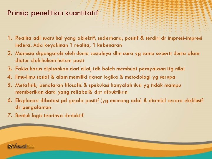 Prinsip penelitian kuantitatif 1. Realita adl suatu hal yang objektif, sederhana, positif & terdiri