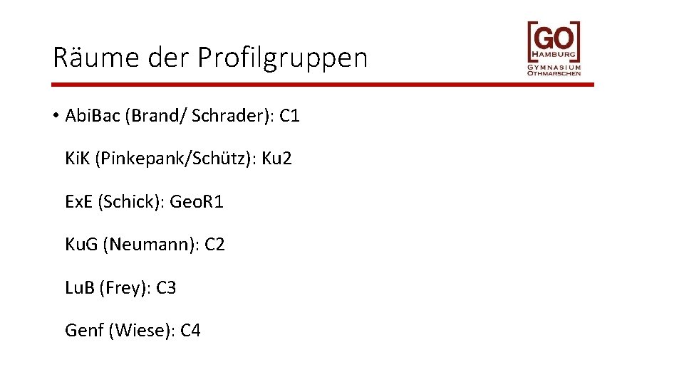 Räume der Profilgruppen • Abi. Bac (Brand/ Schrader): C 1 Ki. K (Pinkepank/Schütz): Ku