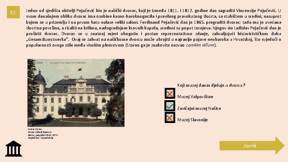 10. Jedno od sjedišta obitelji Pejačević bio je našički dvorac, koji je između 1811.