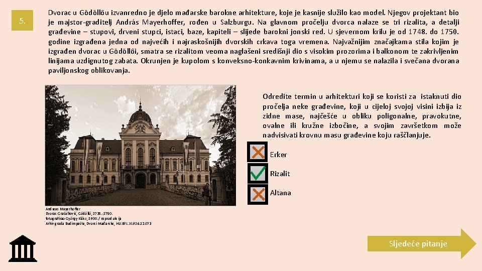 5. Dvorac u Gödöllőu izvanredno je djelo mađarske barokne arhitekture, koje je kasnije služilo