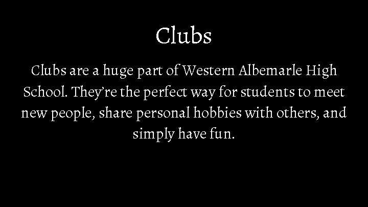 Clubs are a huge part of Western Albemarle High School. They’re the perfect way