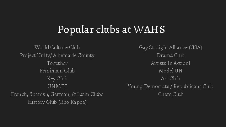 Popular clubs at WAHS World Culture Club Project Unify/ Albemarle County Together Feminism Club