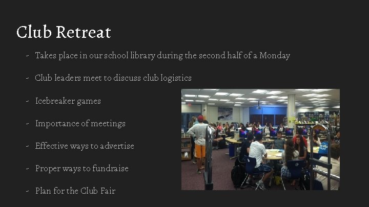 Club Retreat - Takes place in our school library during the second half of