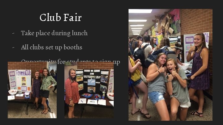 Club Fair - Take place during lunch - All clubs set up booths -