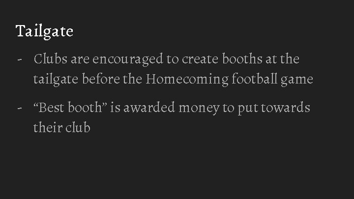 Tailgate - Clubs are encouraged to create booths at the tailgate before the Homecoming