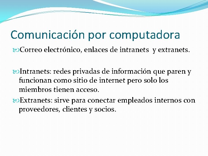 Comunicación por computadora Correo electrónico, enlaces de intranets y extranets. Intranets: redes privadas de