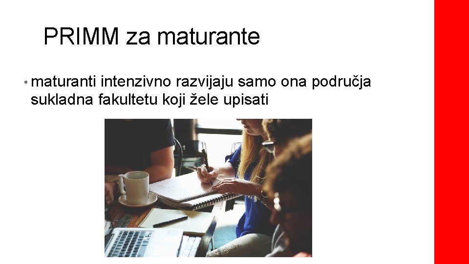 PRIMM za maturante • maturanti intenzivno razvijaju samo ona područja sukladna fakultetu koji žele