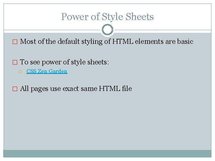 Power of Style Sheets � Most of the default styling of HTML elements are Power of Style Sheets � Most of the default styling of HTML elements are