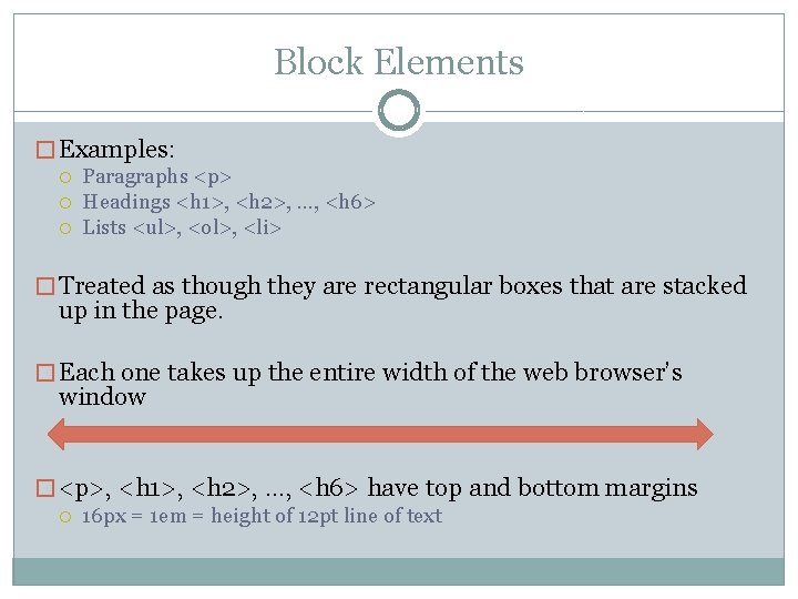 Block Elements � Examples: Paragraphs <p> Headings <h 1>, <h 2>, …, <h 6>