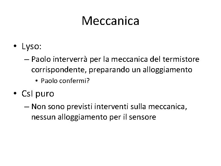 Meccanica • Lyso: – Paolo interverrà per la meccanica del termistore corrispondente, preparando un