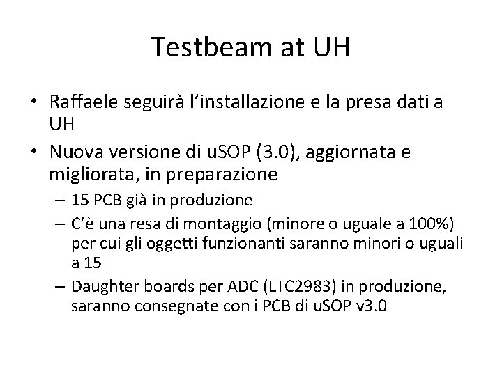 Testbeam at UH • Raffaele seguirà l’installazione e la presa dati a UH •